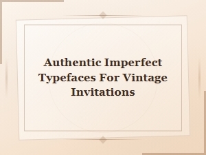 Free Handmade Fonts for Authentic Vintage Invitations