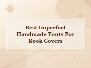 Free Imperfect Handmade Fonts for Beautiful Book Covers