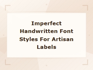 Free Imperfect Handwritten Fonts for Artisan Label Design