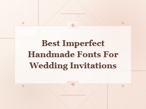 Best Imperfect Handmade Fonts for Wedding Invitations