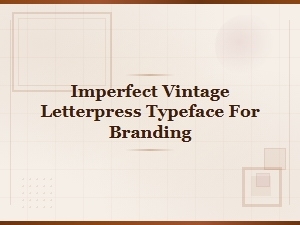 Imperfect Vintage Letterpress Typeface for Authentic Branding Design