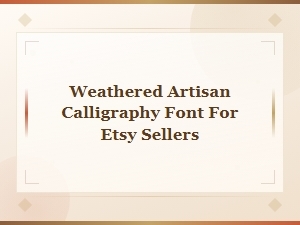 Weathered Artisan Calligraphy Font for Etsy Sellers | Rustic Vintage Typography